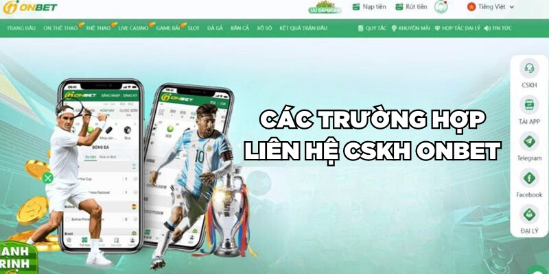 CSKH Onbet Các trường hợp liên hệ CSKH Onbet