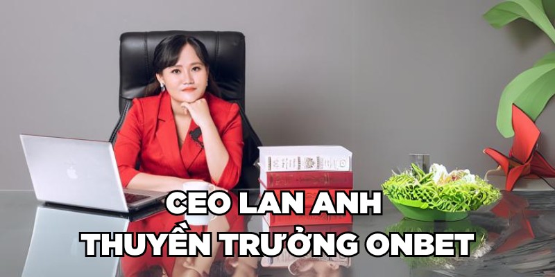 CEO Lan Anh - Thuyền trưởng Onbet